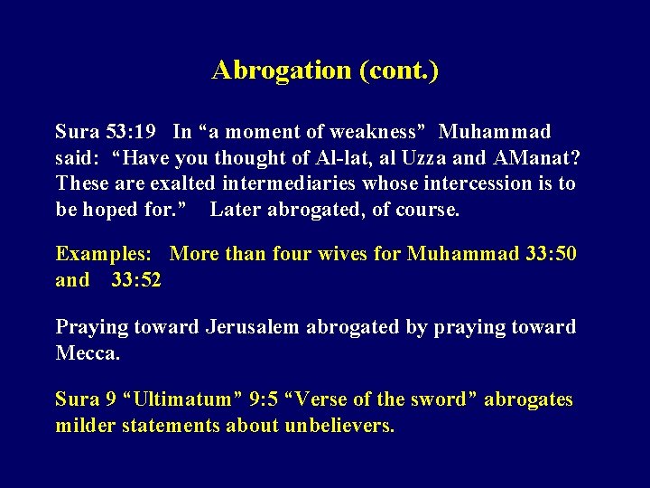 Abrogation (cont. ) Sura 53: 19 In “a moment of weakness” Muhammad said: “Have