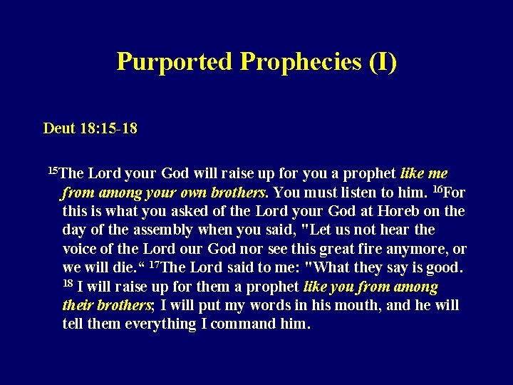 Purported Prophecies (I) Deut 18: 15 -18 15 The Lord your God will raise