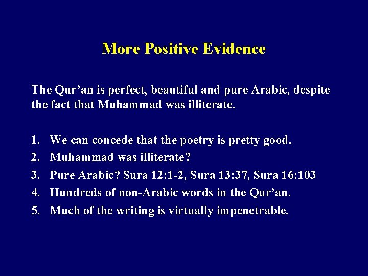 More Positive Evidence The Qur’an is perfect, beautiful and pure Arabic, despite the fact