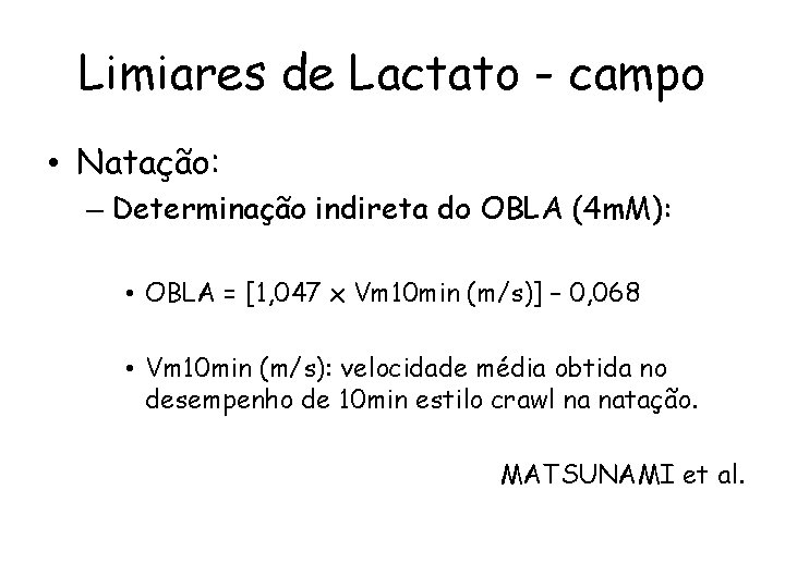 Limiares de Lactato - campo • Natação: – Determinação indireta do OBLA (4 m.