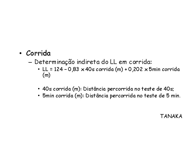  • Corrida – Determinação indireta do LL em corrida: • LL = 124