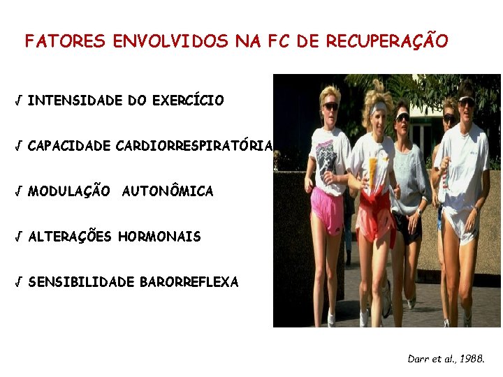 FATORES ENVOLVIDOS NA FC DE RECUPERAÇÃO √ INTENSIDADE DO EXERCÍCIO √ CAPACIDADE CARDIORRESPIRATÓRIA √