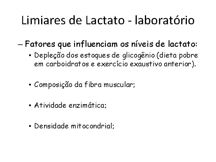 Limiares de Lactato - laboratório – Fatores que influenciam os níveis de lactato: •