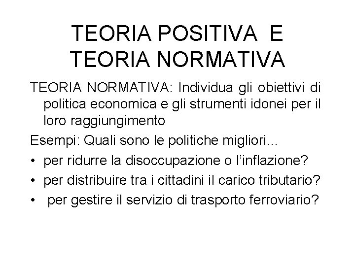 TEORIA POSITIVA E TEORIA NORMATIVA: Individua gli obiettivi di politica economica e gli strumenti