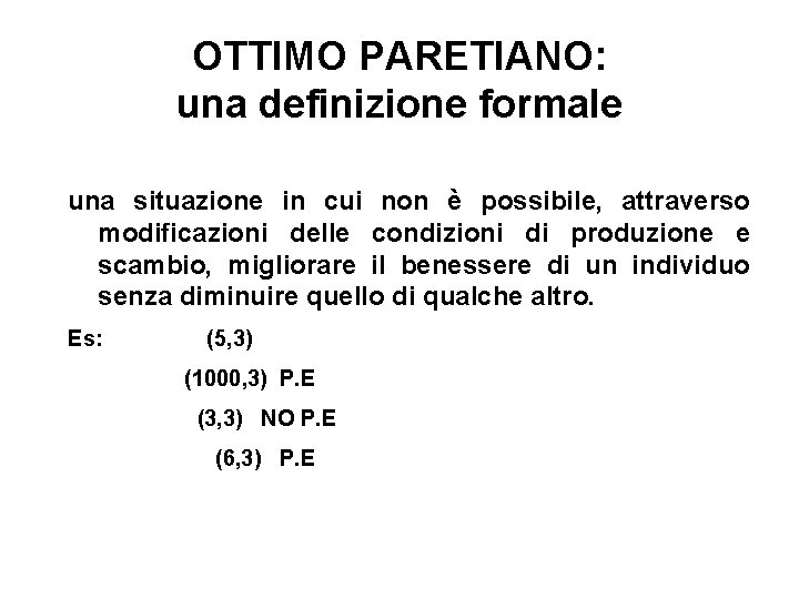 OTTIMO PARETIANO: una definizione formale una situazione in cui non è possibile, attraverso modificazioni