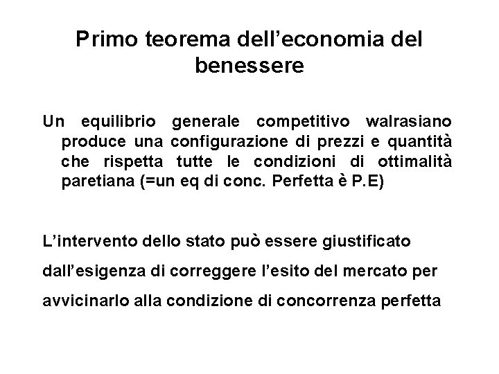 Primo teorema dell’economia del benessere Un equilibrio generale competitivo walrasiano produce una configurazione di