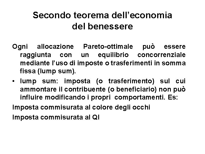 Secondo teorema dell’economia del benessere Ogni allocazione Pareto-ottimale può essere raggiunta con un equilibrio