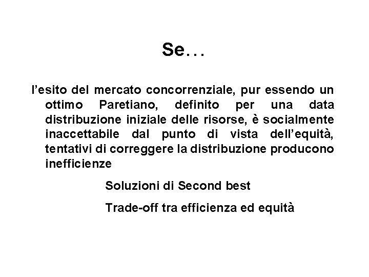 Se… l’esito del mercato concorrenziale, pur essendo un ottimo Paretiano, definito per una data