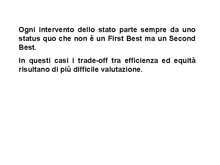 Ogni intervento dello stato parte sempre da uno status quo che non è un