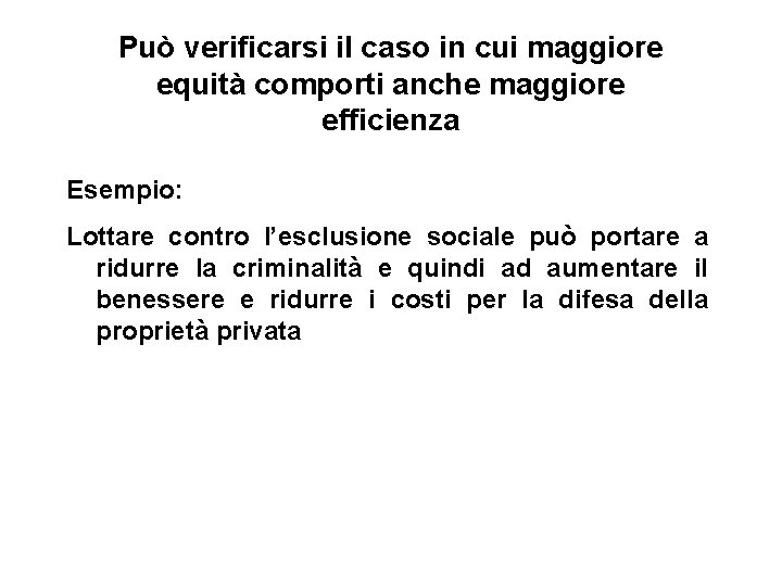 Può verificarsi il caso in cui maggiore equità comporti anche maggiore efficienza Esempio: Lottare