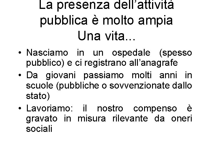 La presenza dell’attività pubblica è molto ampia Una vita. . . • Nasciamo in