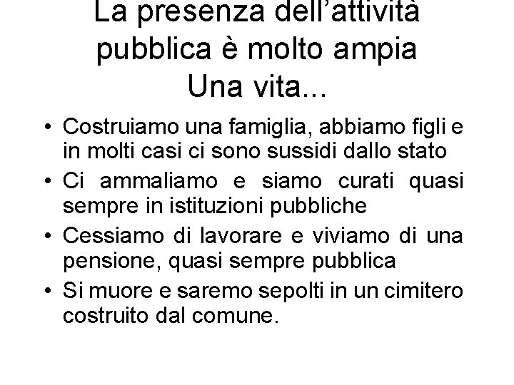 La presenza dell’attività pubblica è molto ampia Una vita. . . • Costruiamo una