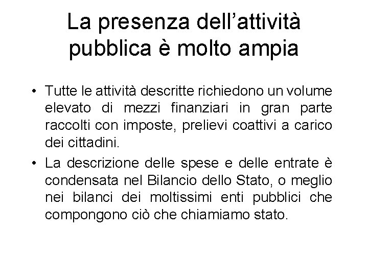 La presenza dell’attività pubblica è molto ampia • Tutte le attività descritte richiedono un