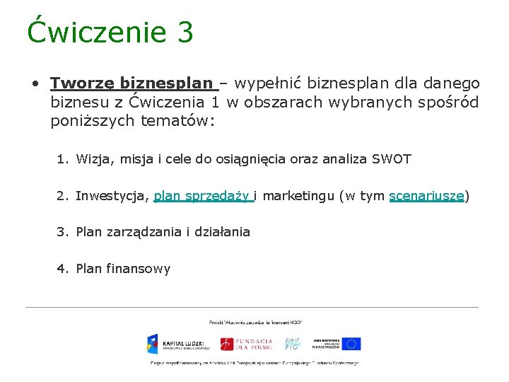 Ćwiczenie 3 • Tworzę biznesplan – wypełnić biznesplan dla danego biznesu z Ćwiczenia 1