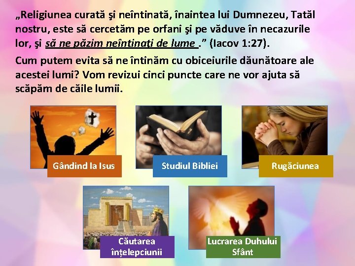 „Religiunea curată şi neîntinată, înaintea lui Dumnezeu, Tatăl nostru, este să cercetăm pe orfani „Religiunea curată şi neîntinată, înaintea lui Dumnezeu, Tatăl nostru, este să cercetăm pe orfani
