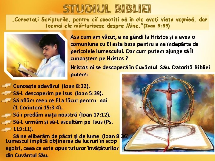 STUDIUL BIBLIEI „Cercetaţi Scripturile, pentru că socotiţi că în ele aveţi viaţa veșnică, dar STUDIUL BIBLIEI „Cercetaţi Scripturile, pentru că socotiţi că în ele aveţi viaţa veșnică, dar
