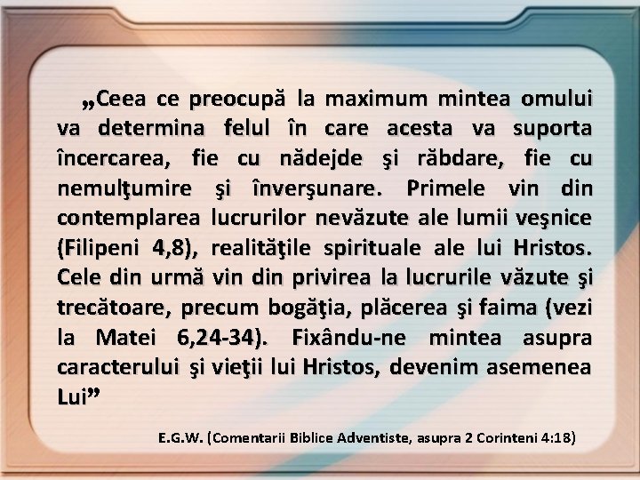„Ceea ce preocupă la maximum mintea omului va determina felul în care acesta va „Ceea ce preocupă la maximum mintea omului va determina felul în care acesta va
