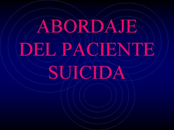 ABORDAJE DEL PACIENTE SUICIDA 