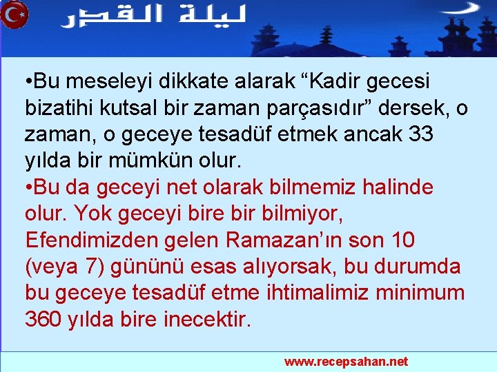  • Bu meseleyi dikkate alarak “Kadir gecesi bizatihi kutsal bir zaman parçasıdır” dersek,