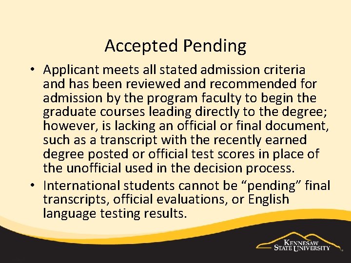 Accepted Pending • Applicant meets all stated admission criteria and has been reviewed and