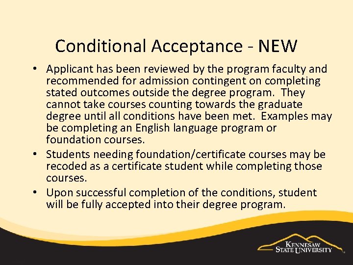 Conditional Acceptance - NEW • Applicant has been reviewed by the program faculty and