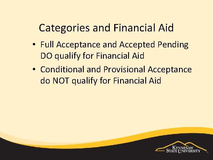 Categories and Financial Aid • Full Acceptance and Accepted Pending DO qualify for Financial