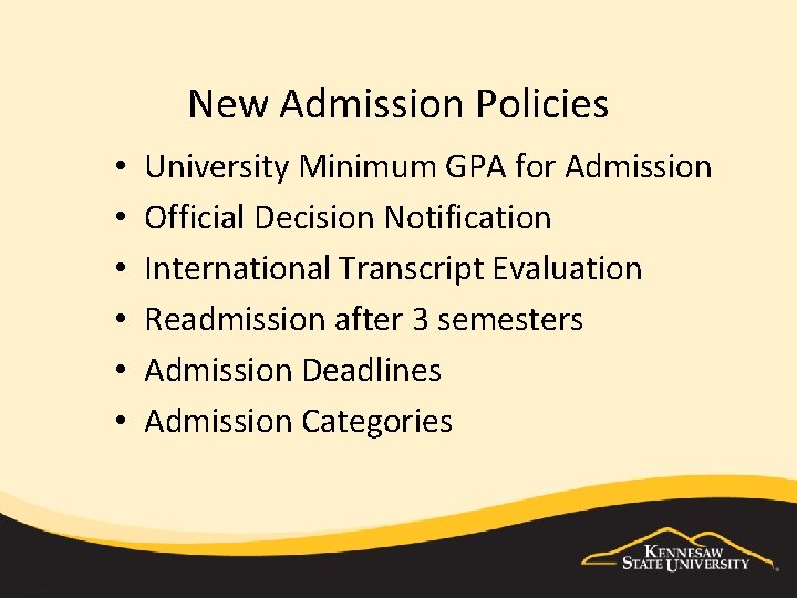 New Admission Policies • • • University Minimum GPA for Admission Official Decision Notification