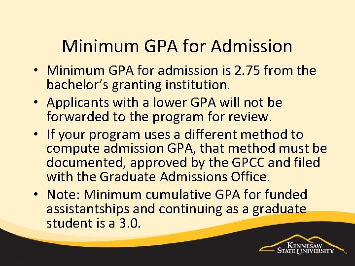 Minimum GPA for Admission • Minimum GPA for admission is 2. 75 from the