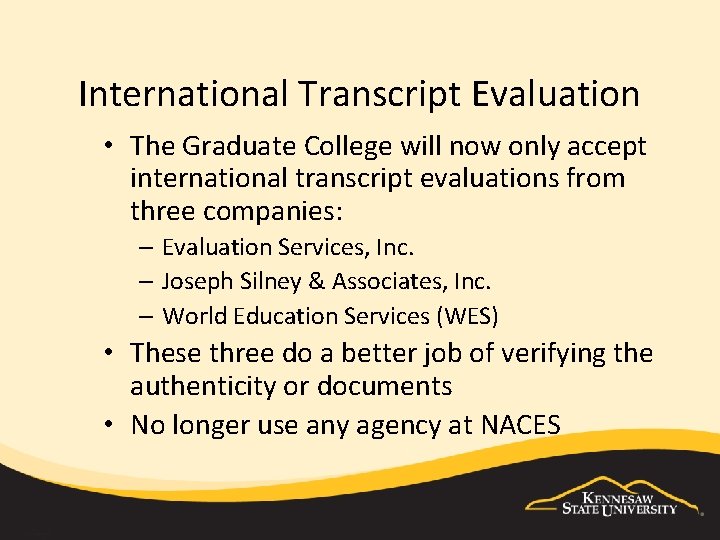 International Transcript Evaluation • The Graduate College will now only accept international transcript evaluations
