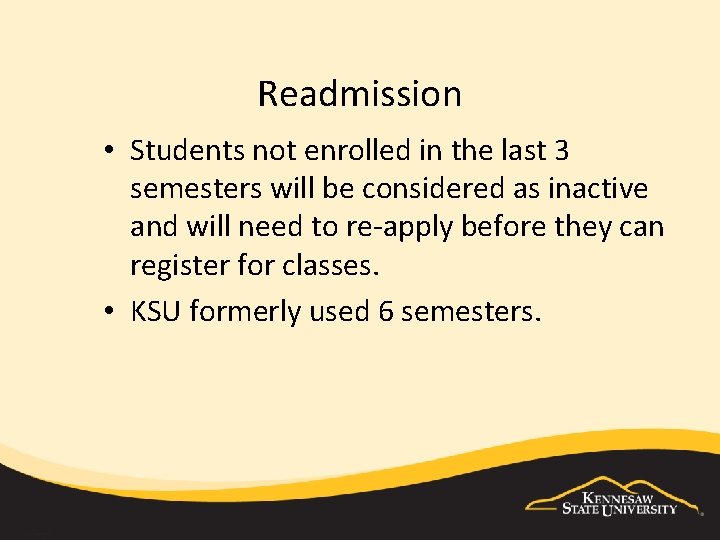 Readmission • Students not enrolled in the last 3 semesters will be considered as