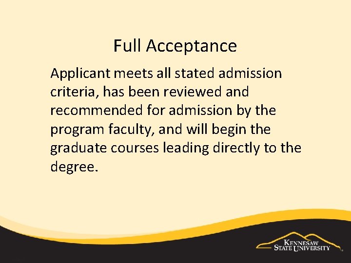 Full Acceptance Applicant meets all stated admission criteria, has been reviewed and recommended for