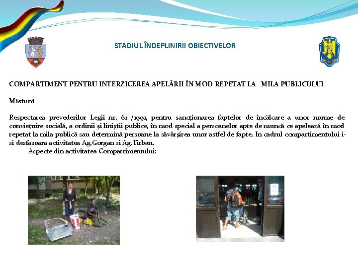 STADIUL ÎNDEPLINIRII OBIECTIVELOR COMPARTIMENT PENTRU INTERZICEREA APELĂRII ÎN MOD REPETAT LA MILA PUBLICULUI Misiuni