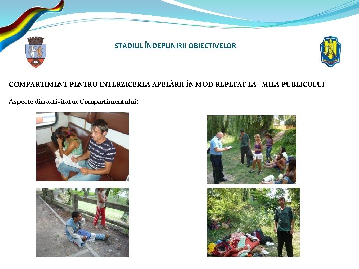 STADIUL ÎNDEPLINIRII OBIECTIVELOR COMPARTIMENT PENTRU INTERZICEREA APELĂRII ÎN MOD REPETAT LA MILA PUBLICULUI Aspecte