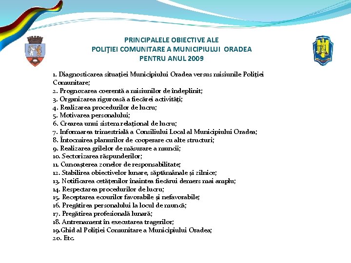 PRINCIPALELE OBIECTIVE ALE POLIŢIEI COMUNITARE A MUNICIPIULUI ORADEA PENTRU ANUL 2009 1. Diagnosticarea situaţiei