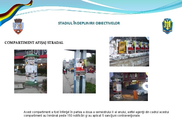 STADIUL ÎNDEPLINIRII OBIECTIVELOR COMPARTIMENT AFIŞAJ STRADAL Acest compartiment a fost înfiinţat în partea a