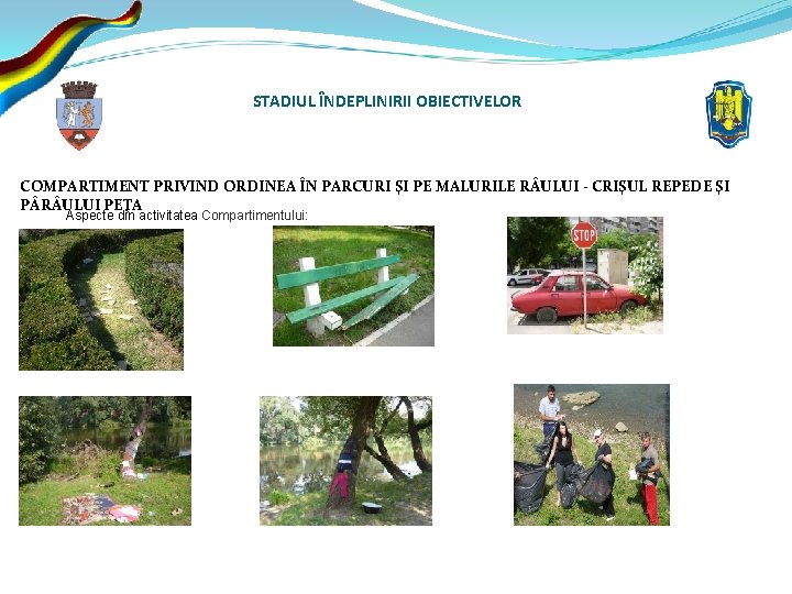 STADIUL ÎNDEPLINIRII OBIECTIVELOR COMPARTIMENT PRIVIND ORDINEA ÎN PARCURI ŞI PE MALURILE R ULUI -