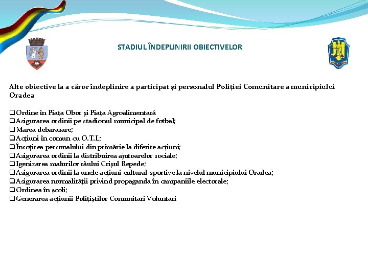 STADIUL ÎNDEPLINIRII OBIECTIVELOR Alte obiective la a căror îndeplinire a participat şi personalul Poliţiei