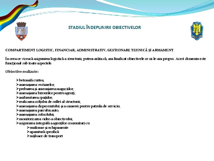 STADIUL ÎNDEPLINIRII OBIECTIVELOR COMPARTIMENT LOGISTIC, FINANCIAR, ADMINISTRATIV, GESTIONARE TEHNICĂ ŞI ARMAMENT În ceea ce