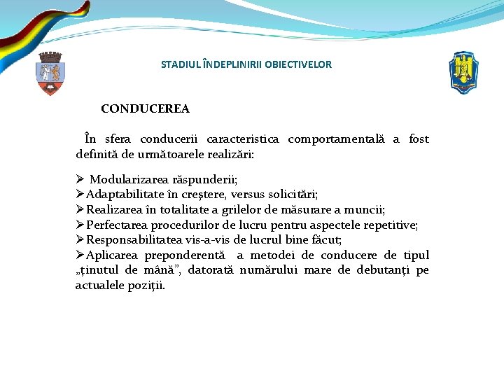 STADIUL ÎNDEPLINIRII OBIECTIVELOR CONDUCEREA În sfera conducerii caracteristica comportamentală a fost definită de următoarele