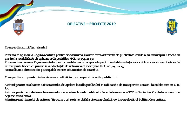 OBIECTIVE – PROIECTE 2010 Compartiment Afişaj stradal Punerea în aplicare a Regulamentului pentru desfasurarea
