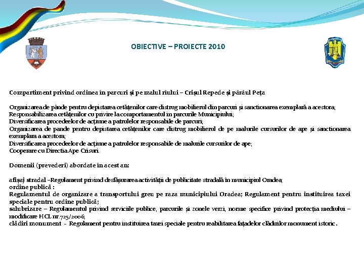 OBIECTIVE – PROIECTE 2010 Compartiment privind ordinea în parcuri şi pe malul rîului –