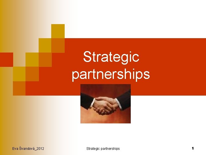 Strategic partnerships Eva Švandová_2012 Strategic partnerships 1 