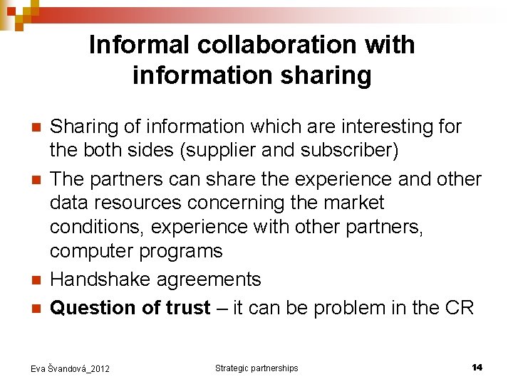 Informal collaboration with information sharing n n Sharing of information which are interesting for