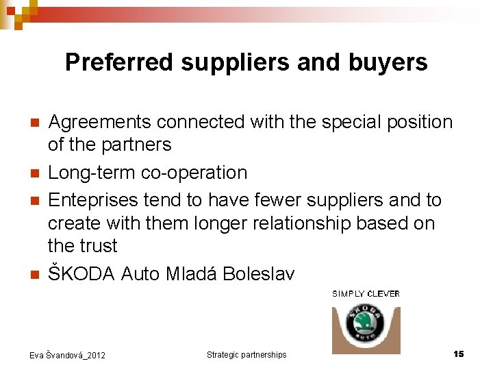 Preferred suppliers and buyers n n Agreements connected with the special position of the