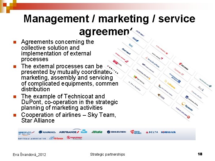 Management / marketing / service agreements n n Agreements concerning the collective solution and