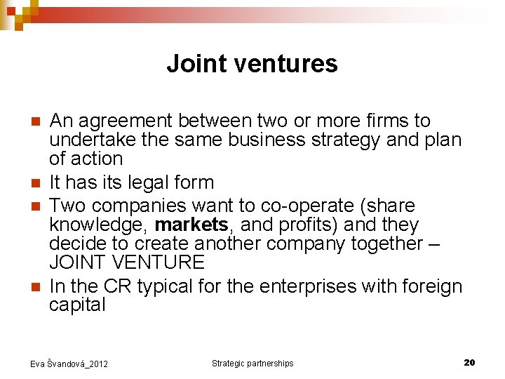 Joint ventures n n An agreement between two or more firms to undertake the