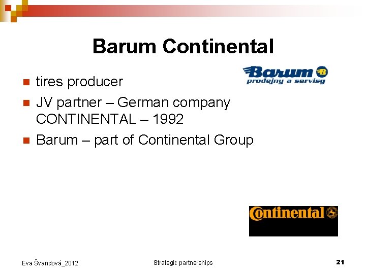 Barum Continental n n n tires producer JV partner – German company CONTINENTAL –