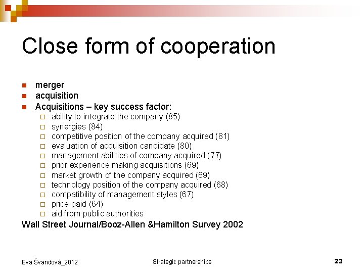 Close form of cooperation n merger acquisition Acquisitions – key success factor: ¨ ¨