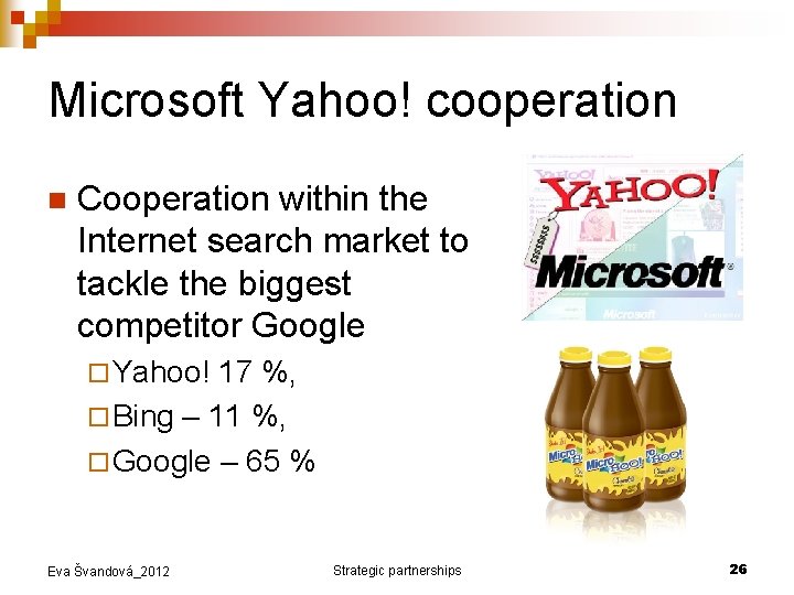 Microsoft Yahoo! cooperation n Cooperation within the Internet search market to tackle the biggest