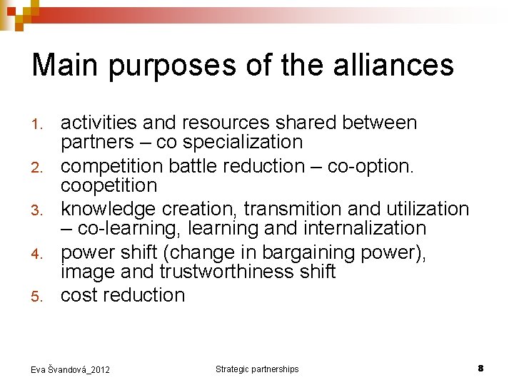 Main purposes of the alliances 1. 2. 3. 4. 5. activities and resources shared